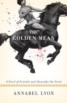 The Golden Mean - Annabel Lyon