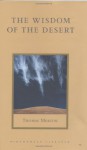 The Wisdom of the Desert: Sayings from the Desert Fathers of the Fourth Century (Shambhala Library) - Thomas Merton