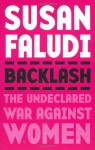 Backlash: The Undeclared War Against Women - Susan Faludi