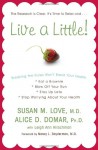 Live a Little!: Breaking the Rules Won't Break Your Health - Susan M. Love, Alice D. Domar, Nancy L. Snyderman, Leigh Ann Hirschman