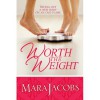 Worth The Weight: Trying Out A New Body On An Old Flame: The Nice One (The Worth, #1) - Mara Jacobs