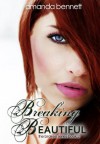 Breaking Beautiful - Amanda Bennett