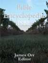 Bible Encyclopedia (ISBE) - James Orr