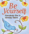 Be Yourself: Everyone Else is Already Taken - Evelyn Beilenson