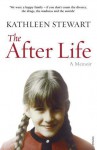 The After Life:A Memoir - Kathleen Stewart