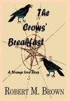 The Crows' Breakfast - Robert M. Brown