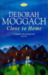 Close to Home - Deborah Moggach