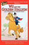 Wu and the Golden Stallion: And 7 Other Chinese Wisdom Stories - Robert C.K. Lee, Doreen Lee Ong