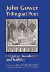 John Gower, Trilingual Poet: Language, Translation, and Tradition - John Hines II, R.F. Yeager, Elisabeth Dutton