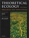 Theoretical Ecology: Principles and Applications: Principles and Applications - Robert May, Angela R. McLean