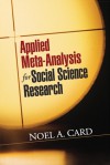 Applied Meta-Analysis for Social Science Research - Noel A. Card