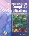 The Essential Guide to CompTIA's A+ Certification: Preparing for CompTIA's A+ Essentials and It Technician Exams - Michael Graves