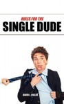 Rules for the Single Dude - David L. Miller, Eric J. Wharton