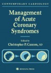 Management of Acute Coronary Syndromes - Christopher P. Cannon