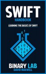 Swift: Computer Programming: Swift Bootcamp (Complete Swift Programming For Beginners Guide) (Swift 2 Programming, Computer Science Books) - david maxwell