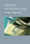 Liberal Nationalism for Israel: Towards an Israeli National Identity - Joseph Agassi