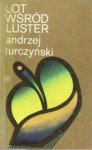 Lot wśród luster - Andrzej Turczynski