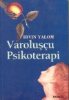 Varoluşçu Psikoterapi - Irvin D. Yalom