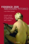 Abecedario pittorico: un grande maestro insegna a guardare 44 capolavori dell'arte antica e moderna - Federico Zeri, Marco Carminati