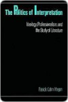 The Politics of Interpretation: Ideology, Professionalism, and the Study of Literature - Patrick Colm Hogan