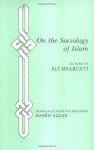 On the Sociology of Islam: Lectures - Ali Shariati, Hamid Algar