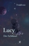 Lucy - Der Schlüssel (Band 5) (German Edition) - Fred Kruse, Udo Kruse-Schulz