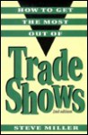 How to Get the Most Out of Trade Shows - Steve Miller