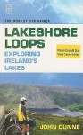 Lakeshore Loops: Exploring Ireland's Lakes - John Dunne