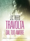 Travolta dal tuo amore - J. C. Reed