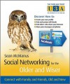 Social Networking for the Older and Wiser: Connect with Family and Friends, Old and New - Sean McManus