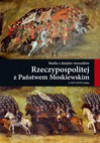 Studia z dziejów stosunków Rzeczypospolitej z Państwem Moskiewskim w XVI-XVII wieku - Mirosław Nagielski, Konrad Bobiatyński, Przemysław Gawron