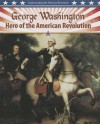 George Washington: Hero of the American Revolution - Molly Aloian