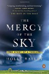 The Mercy of the Sky: The Story of a Tornado - Holly Bailey