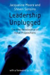 Leadership Unplugged: The New Renaissance of Value Propositions - Jacqueline Moore, Steven Sonsino