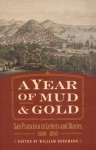 A Year of Mud and Gold: San Francisco in Letters and Diaries, 1849-1850 - William Benemann