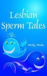 Lesbian Sperm Tales - Molly Miller