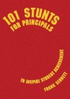 101 Stunts for Principals to Inspire Student Achievement - Frank Sennett