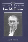 Understanding Ian McEwan (Understanding Contemporary British Literature) - David Malcolm