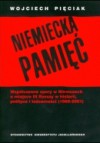 Niemiecka pamięć. Współczesne spory w Niemczech o miejsce III Rzeszy w historii, polityce... - Wojciech Pięciak