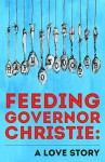 Feeding Governor Christie: A Love Story: (Politically Incorrect Short Stories) - Harmon Cooper