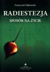 Radiestezja - sposób na życie - Franciszek Dąbrowski