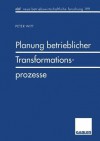 Planung Betrieblicher Transformationsprozesse - Peter Witt