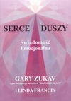 Serce Duszy. Świadomość Emocjonalna - Gary Zukav, Lee Francis Linda