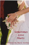 Sometimes Love Hurts - Marie Fostino