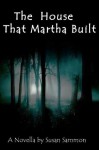 The House that Martha built - Susan Sammon