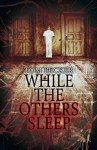 While the Others Sleep - Tom Becker