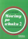 Mówimy po włosku 2 : kurs dla średnio zaawansowanych - Alina Kreisberg