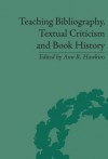 Teaching Bibliography, Textual Criticism, and Book History - Ann R. Hawkins