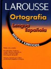 Ortografia lengua espanola: Reglas y ejercicios - Editors of Larousse (Mexico)