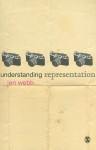 Understanding Representation (Understanding Contemporary Culture Series) - Jen Webb